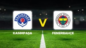 Transmisie în direct: Kasımpaşa – Fenerbahçe (meci din Süper Lig)