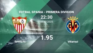 Sevilla FC vs Villarreal, Sugestii de Pariuri pe Fotbal în Spania -…