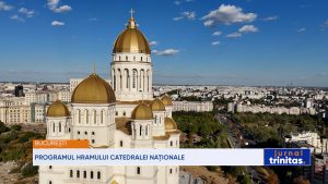 Programul de sărbătoare al Catedralei Naționale – TRINITAS TV