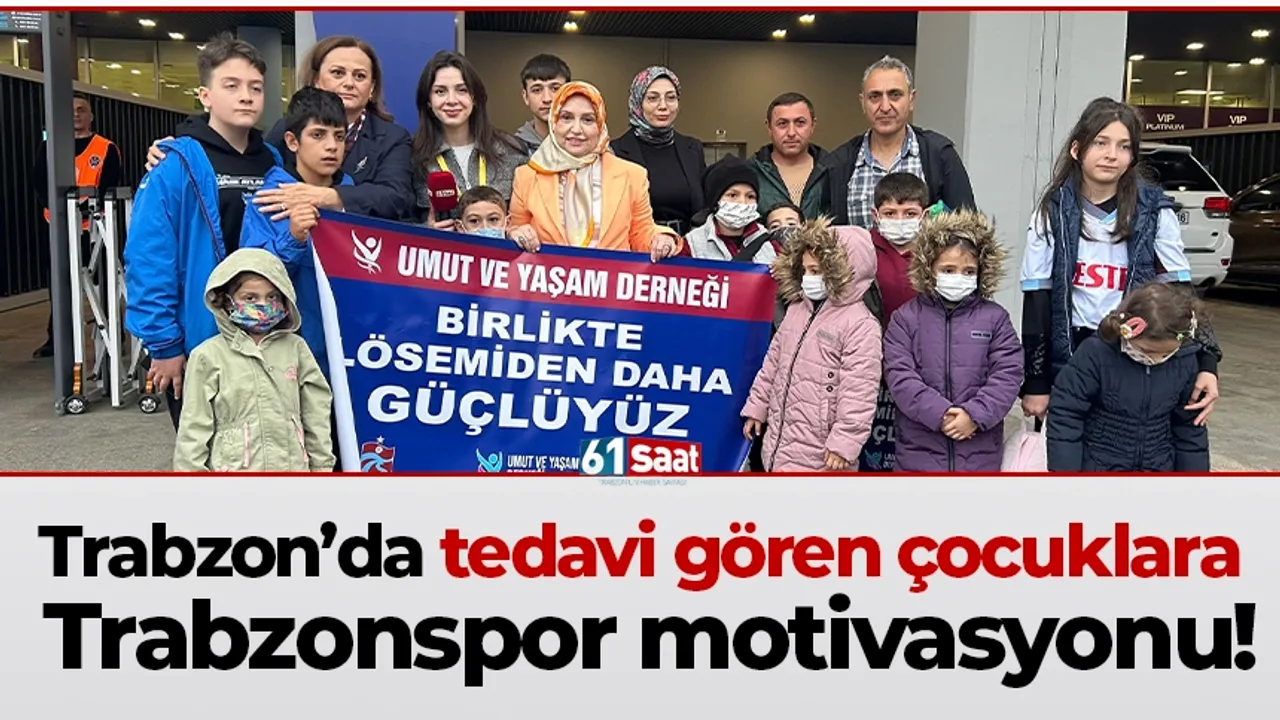Trabzonspor stimulează copiii care primesc tratament în Trabzon!