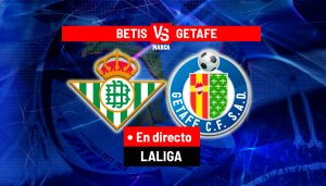 Betis vs Getafe, transmisie în direct