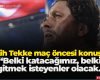 Fatih Tekke maç öncesi konuştu: “Belki katacağımız, belki gitmek isteyenler olacak.”