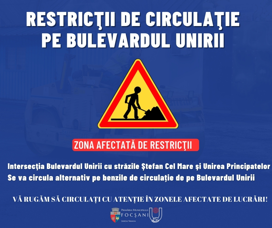 Focșani. Restricţii de circulaţie, astăzi, pe Bulevardul Unirii