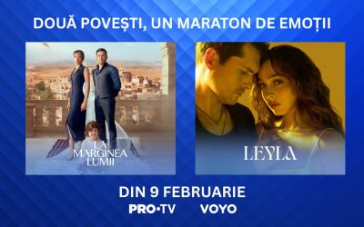 Azi, 9 februarie, încep „La marginea lumii” și „Leyla”, serialele care inspiră, la PRO TV