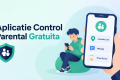 Aplicații de control parental: 6 soluții GRATUITE care FUNCȚIONEAZĂ în 2026