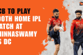 RCB joacă meciul 100 pe teren propriu la Chinnaswamy, contra DC