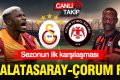 Galatasaray vs Çorum FK: Analiză LIVE