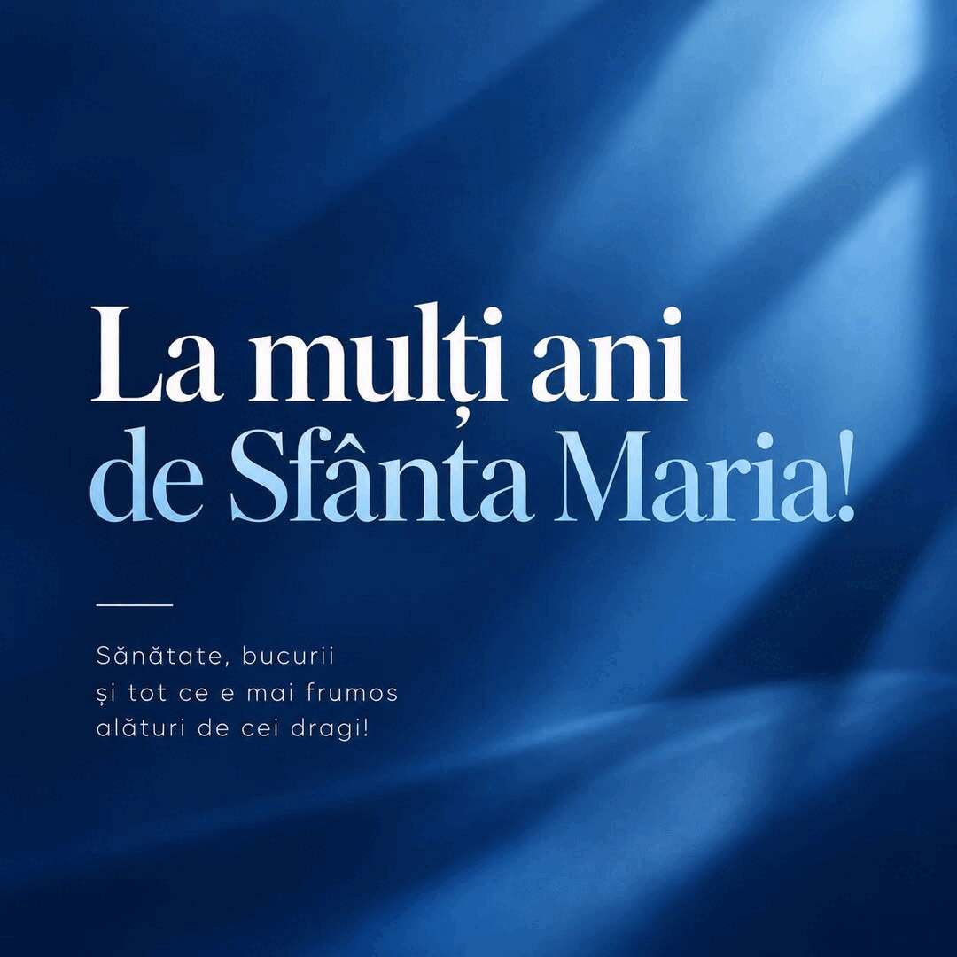 Sfântă Maria, onomastică bogată!