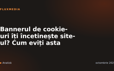 Bannerul de cookie-uri îți încetinește site-ul? Cum eviți asta